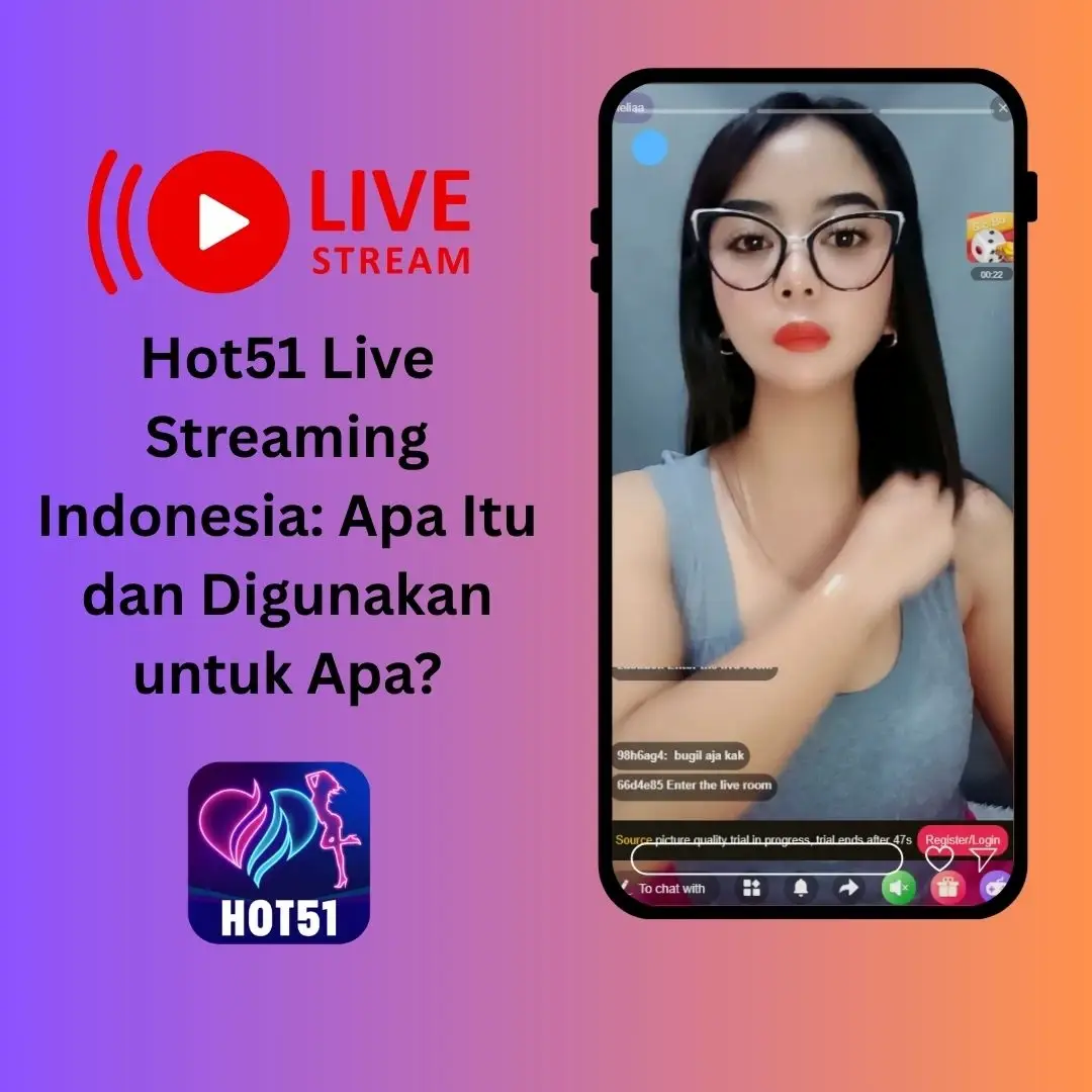 Read more about the article Hot51 Live Streaming Indonesia: Apa Itu dan Digunakan untuk Apa?