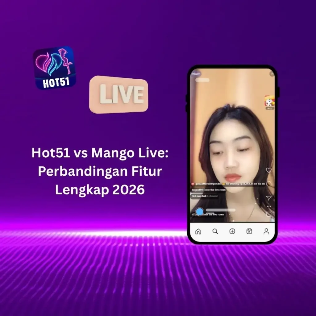 Hot51 vs Mango Live: Perbandingan Fitur Lengkap 2026