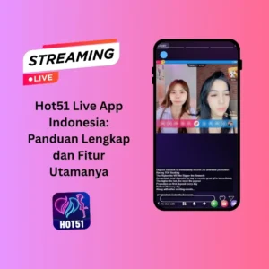 Read more about the article Hot51 Live App Indonesia: Panduan Lengkap dan Fitur Utamanya