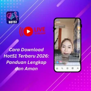 Read more about the article Cara Download Hot51 Terbaru 2026: Panduan Lengkap dan Aman